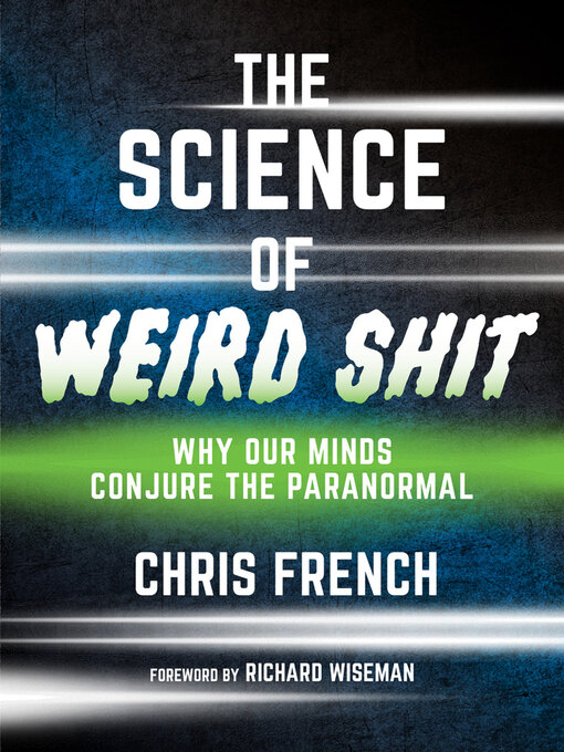 Title details for The Science of Weird Shit by Chris French - Available